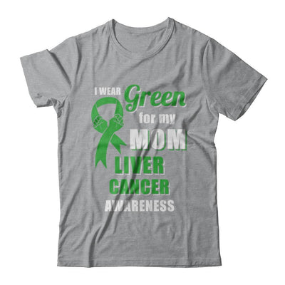 I Wear Green For My Mom Liver Cancer Daughter-T-Shirt & Hoodie-Classic T-Shirt-Sport Grey