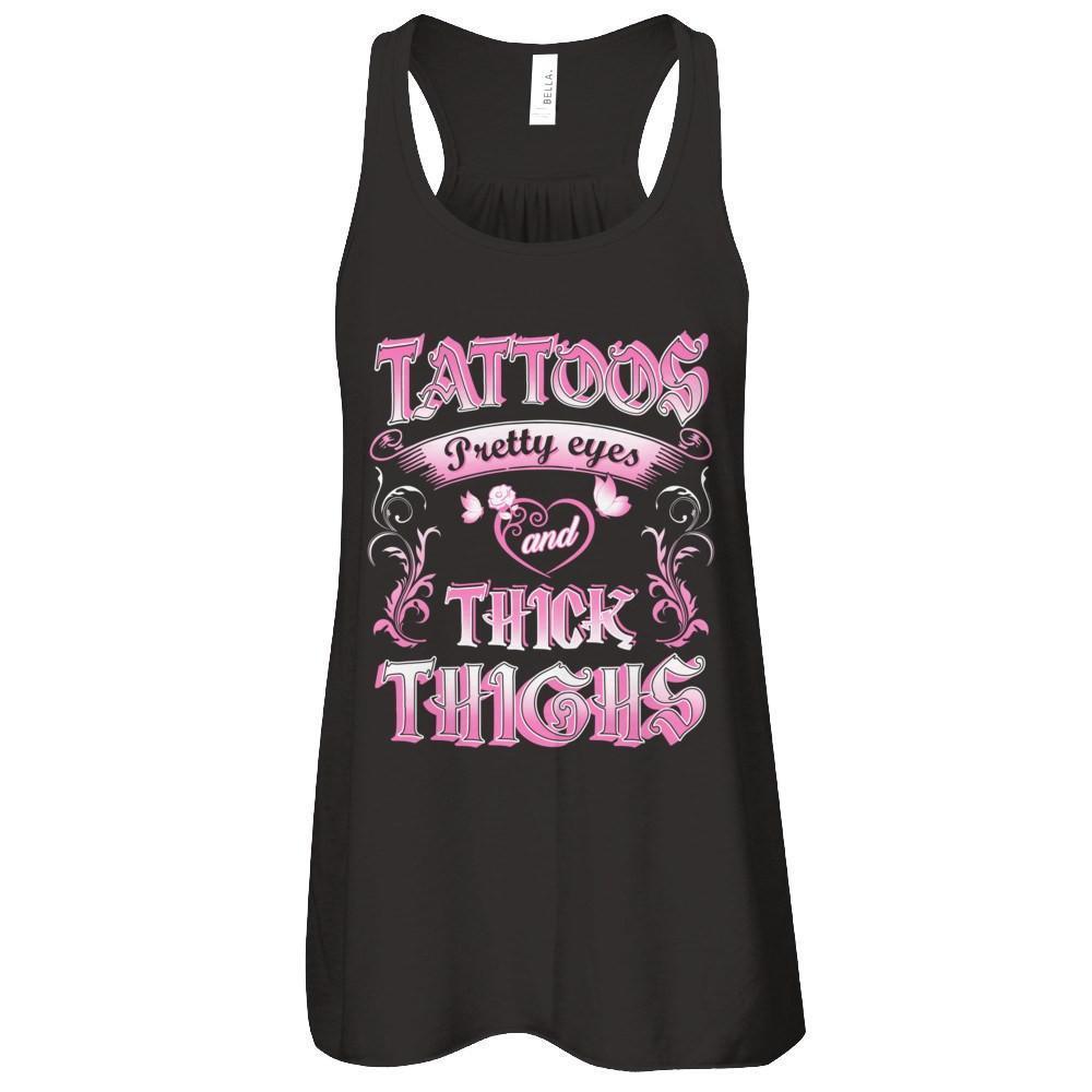 Tattoos Pretty Eyes And Thick Thighs Lover-T-Shirt & Tank Top-Women's Flowy Racerback Tank-Black