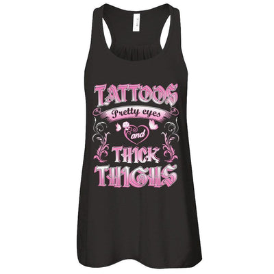 Tattoos Pretty Eyes And Thick Thighs Lover-T-Shirt & Tank Top-Women's Flowy Racerback Tank-Black