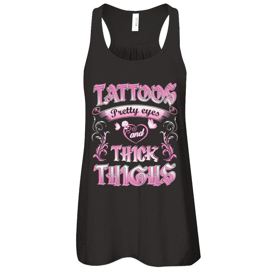 Tattoos Pretty Eyes And Thick Thighs Lover-T-Shirt & Tank Top-Women's Flowy Racerback Tank-Black
