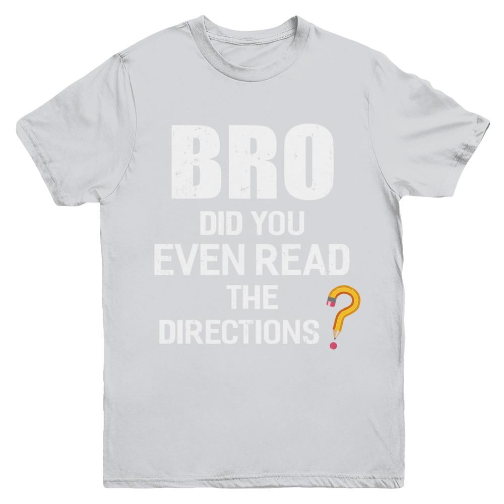 Bro Did You Even Read The Directions Youth-Youth Shirt-