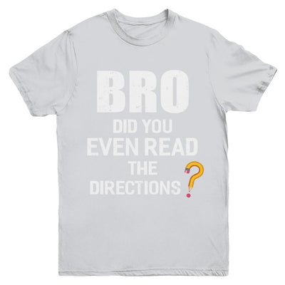 Bro Did You Even Read The Directions Youth-Youth Shirt-