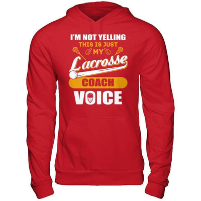 I'm Not Yelling This Is Just My Lacorsse Coach Voice-T-Shirt & Hoodie-Pullover Hoodie-Red