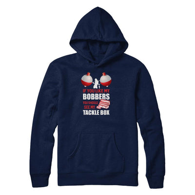 Fishing If You Like My Bobbers You Should See My Tackle Box-T-Shirt & Tank Top-Pullover Hoodie-Navy