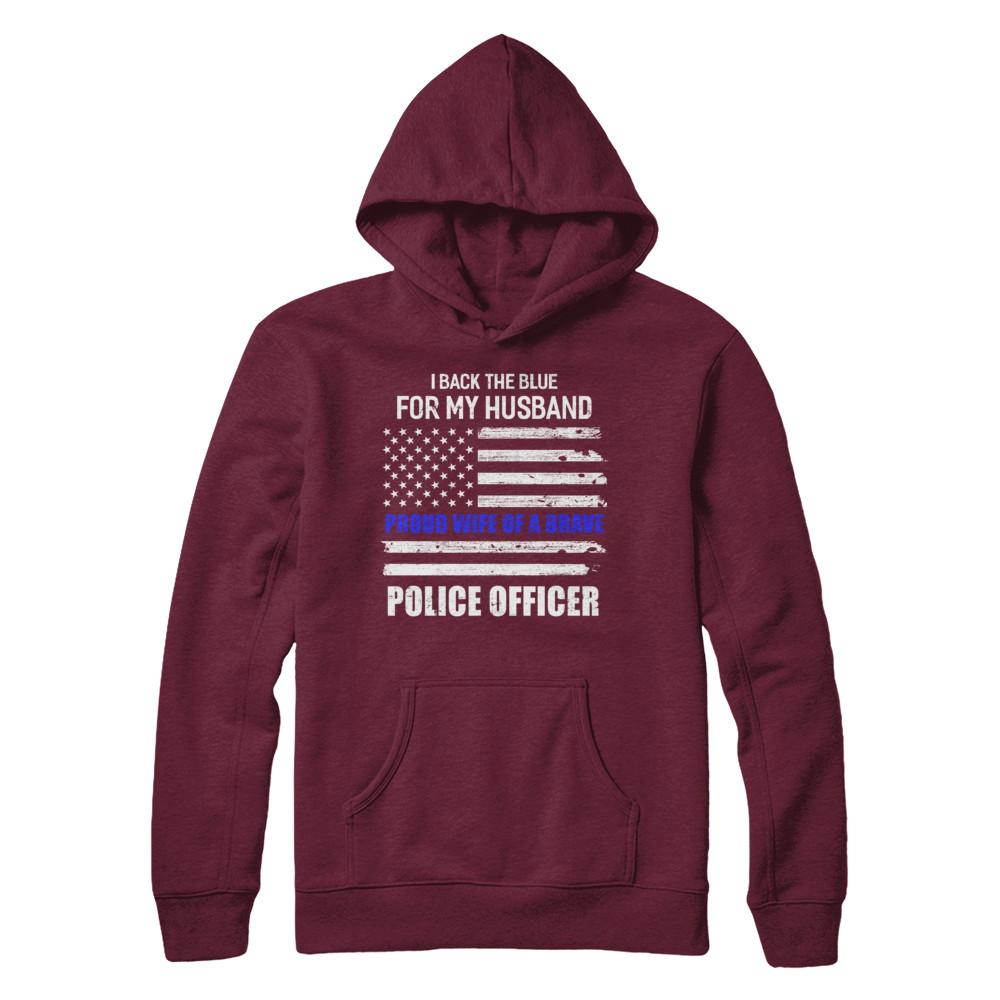 I Back The Blue For My Husband Proud Wife Police Officer-T-Shirt & Hoodie-Pullover Hoodie-Maroon