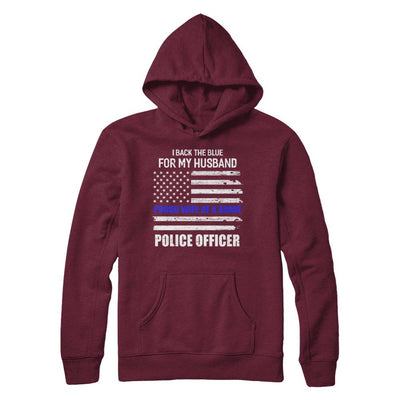 I Back The Blue For My Husband Proud Wife Police Officer-T-Shirt & Hoodie-Pullover Hoodie-Maroon