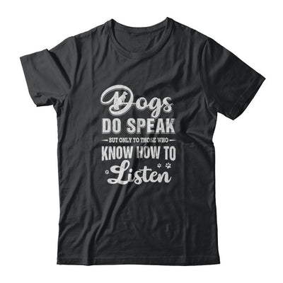 Dogs Do Speak But Only To Those Who Know How To Listen-T-Shirt & Tank Top-Classic T-Shirt-Black
