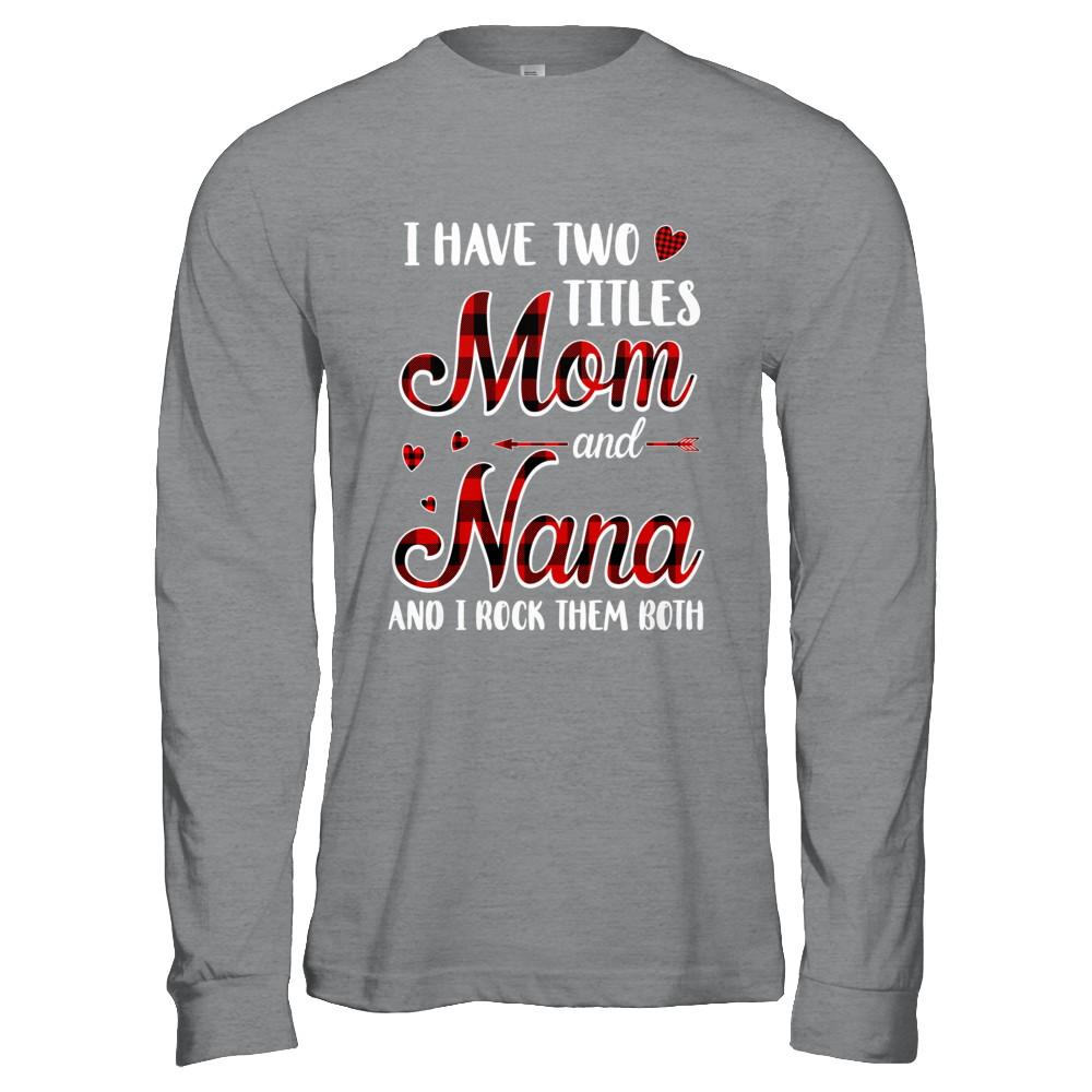 Red Plaid I Have Two Titles Mom And Nana-T-Shirt & Hoodie-Long Sleeve T-Shirt-Sport Grey