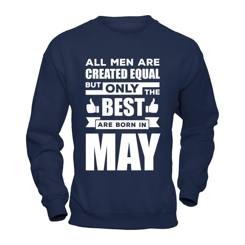 All Men Are Created Equal But Only The Best Are Born In May-T-Shirt & Hoodie-Crewneck Sweatshirt-Navy