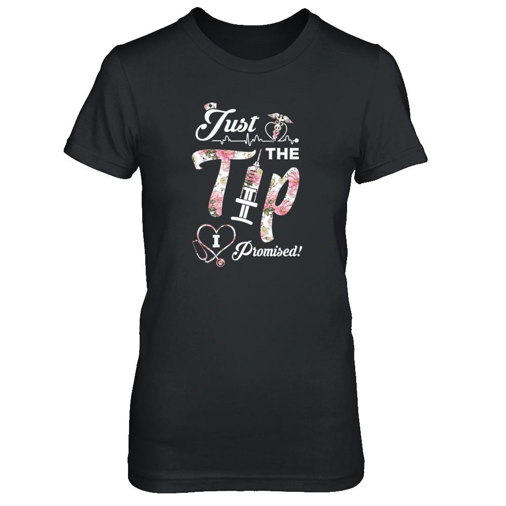 Just The Tip I Promise Funny Saying Nurse Nursing Gift-T-Shirt & Tank Top-Women's T-Shirt-Black