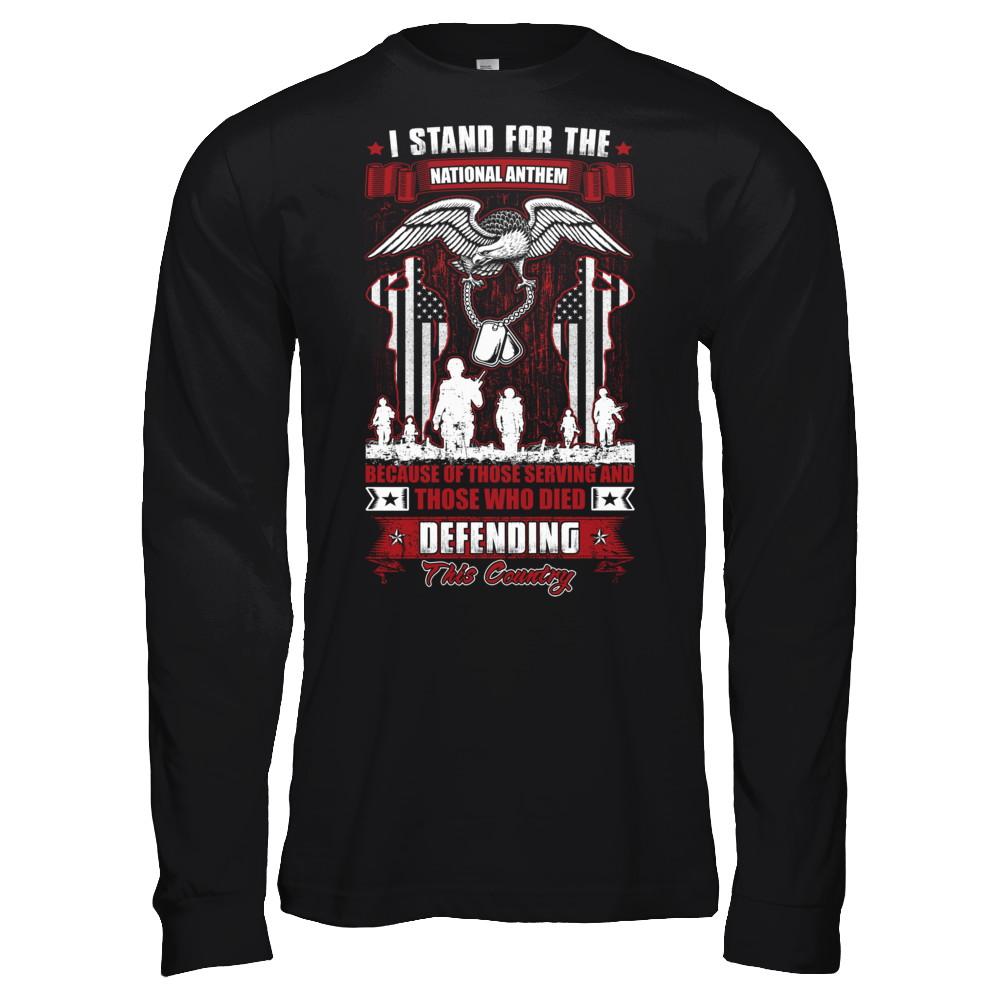 I Stand National Anthem Who Died defending this country-T-Shirt & Hoodie-Long Sleeve T-Shirt-Black