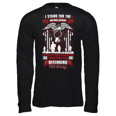 I Stand National Anthem Who Died defending this country-T-Shirt & Hoodie-Long Sleeve T-Shirt-Black