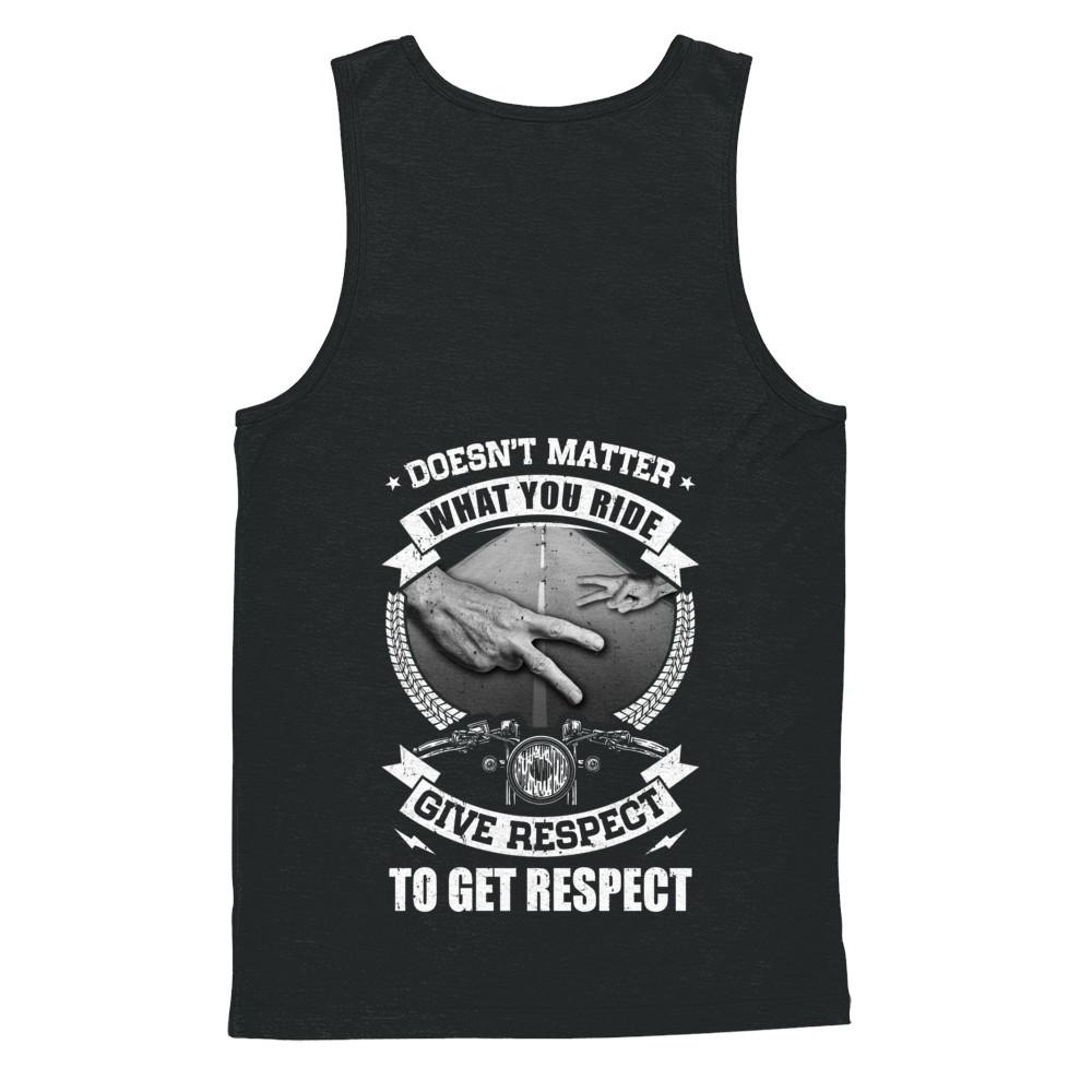 Doesn't Matter What You Ride Give Respect To Get Respect-T-Shirt & Hoodie-Unisex Tank-Black