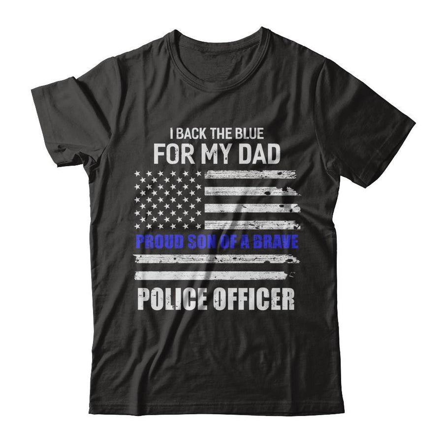 I Back The Blue For My Dad Proud Son Police Officer-T-Shirt & Hoodie-Classic T-Shirt-Black