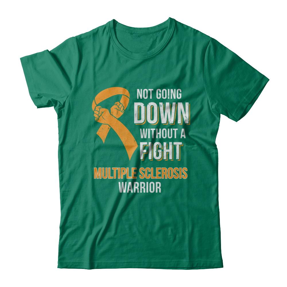 Not Going Down Without A Fight Multiple Sclerosis Warrior-T-Shirt & Hoodie-Classic T-Shirt-Kelly Green