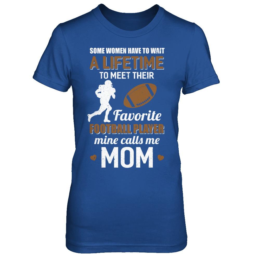 Funny My Favorite Football Player Calls Me Mom-T-Shirt & Hoodie-