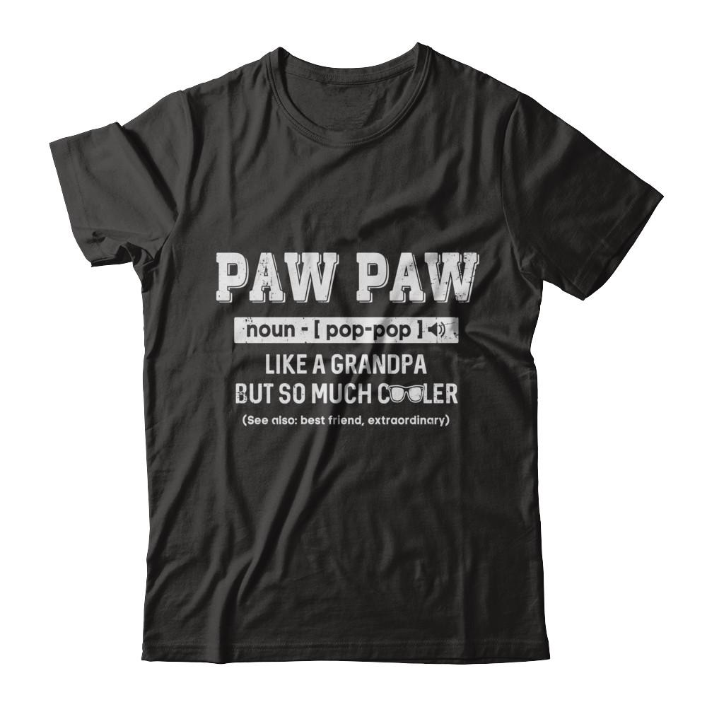 Paw Paw Like A Grandpa Only Cooler Fathers Day Gift
