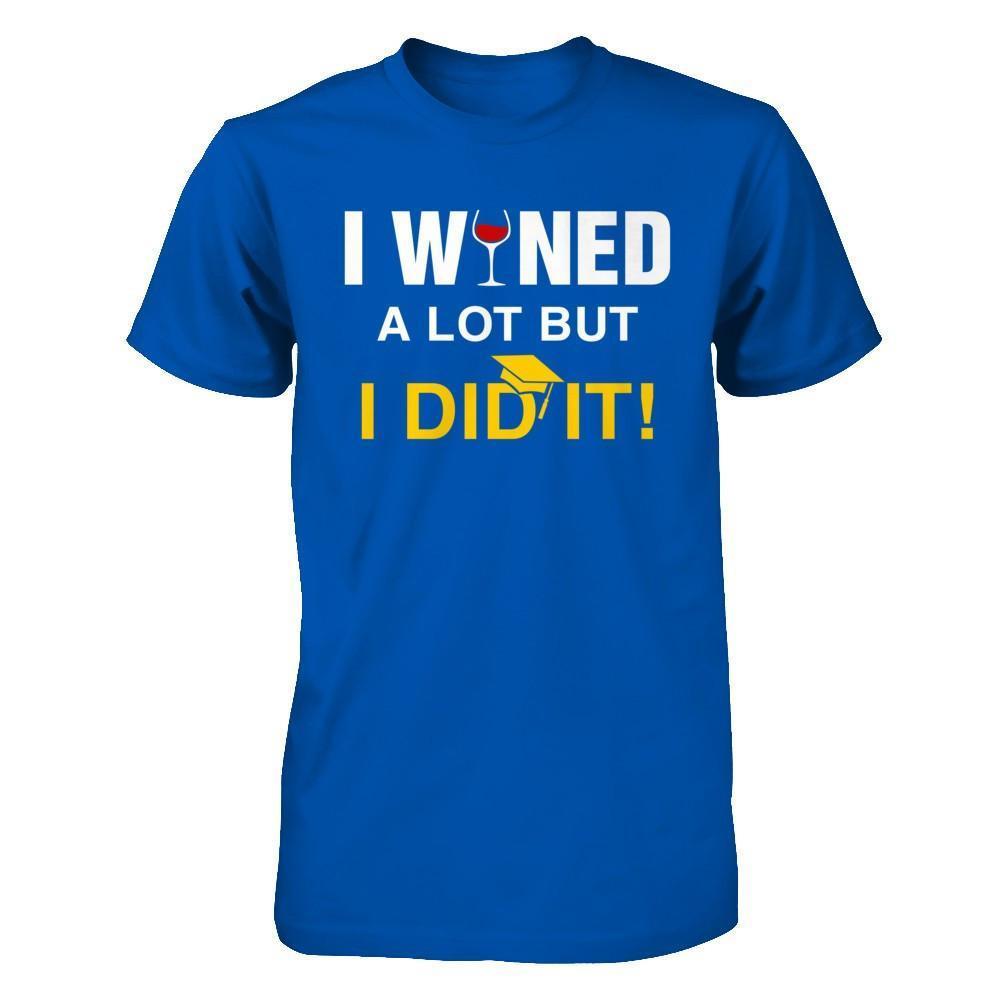I Wined A Lot But I Did It Graduate-T-Shirt & Hoodie-Premium T-Shirt-Royal