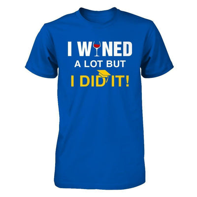 I Wined A Lot But I Did It Graduate-T-Shirt & Hoodie-Premium T-Shirt-Royal