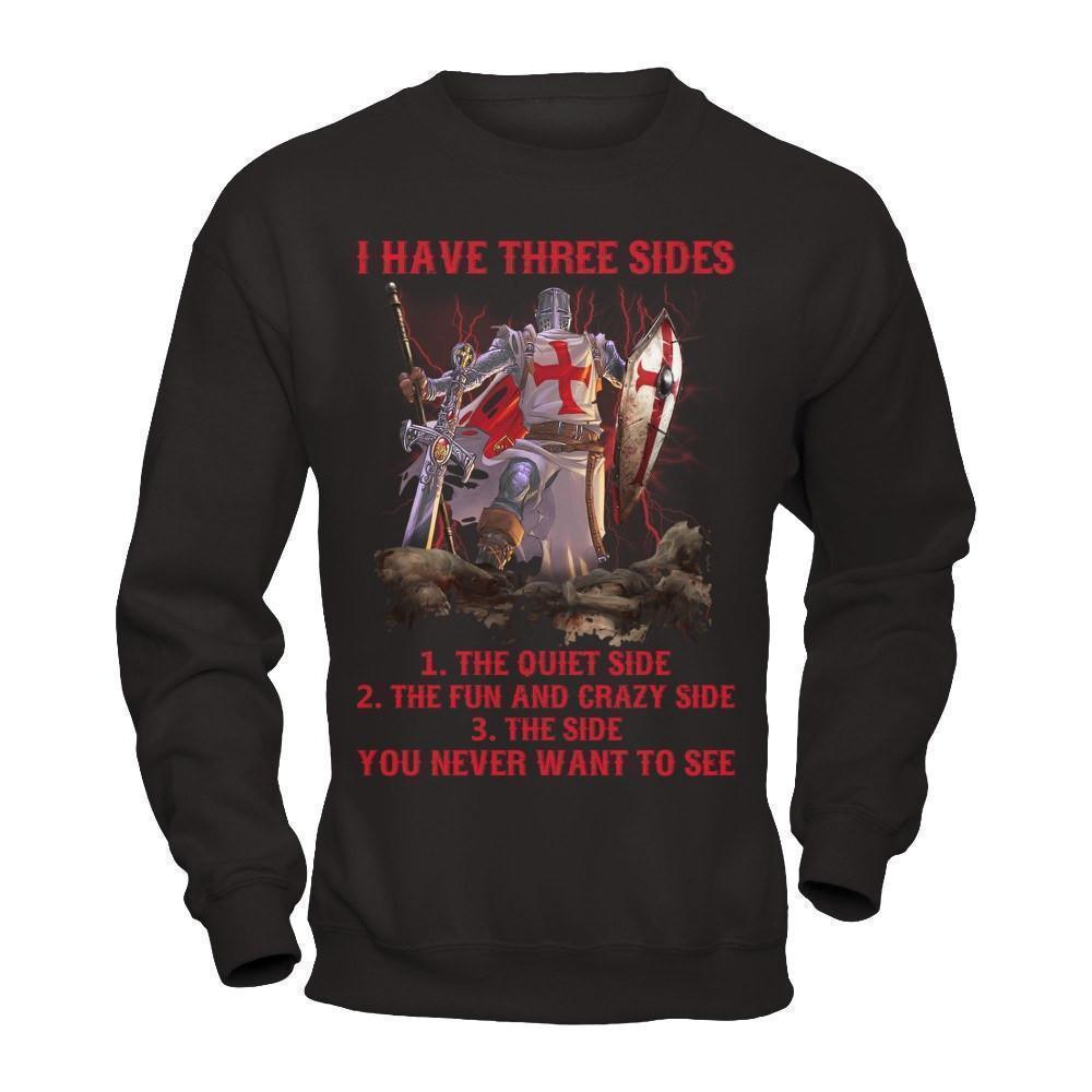 Knight Templar I Have 3 Sides The Side Quiet Crazy You Never Want To See-T-Shirt & Hoodie-Crewneck Sweatshirt-Black