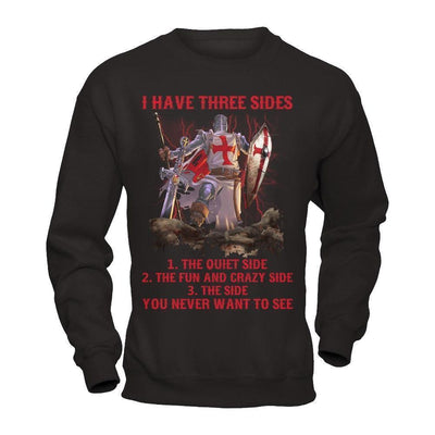 Knight Templar I Have 3 Sides The Side Quiet Crazy You Never Want To See-T-Shirt & Hoodie-Crewneck Sweatshirt-Black