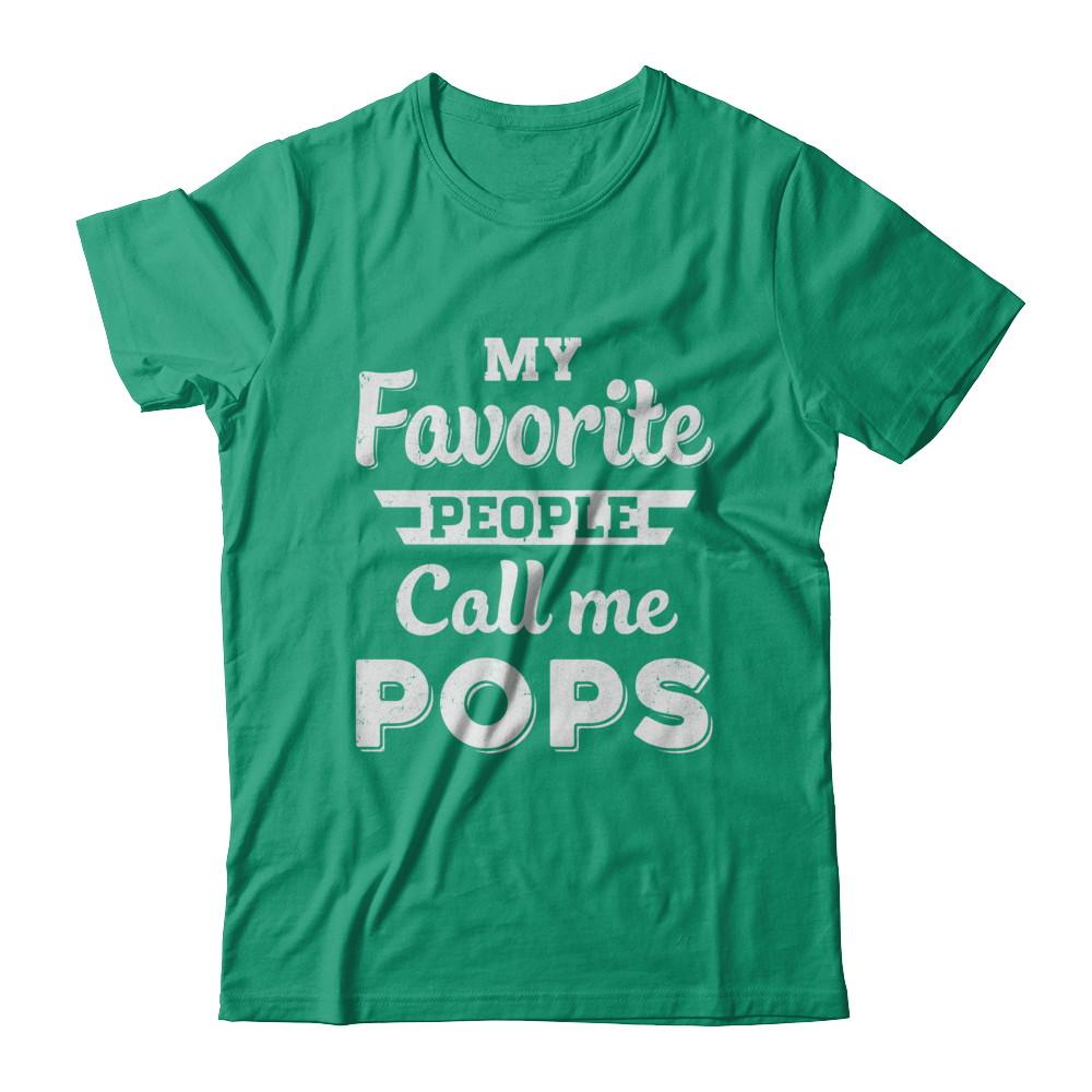 My Favorite People Call Me Pops Fathers Day Gift-T-Shirt & Hoodie-Classic T-Shirt-Kelly Green