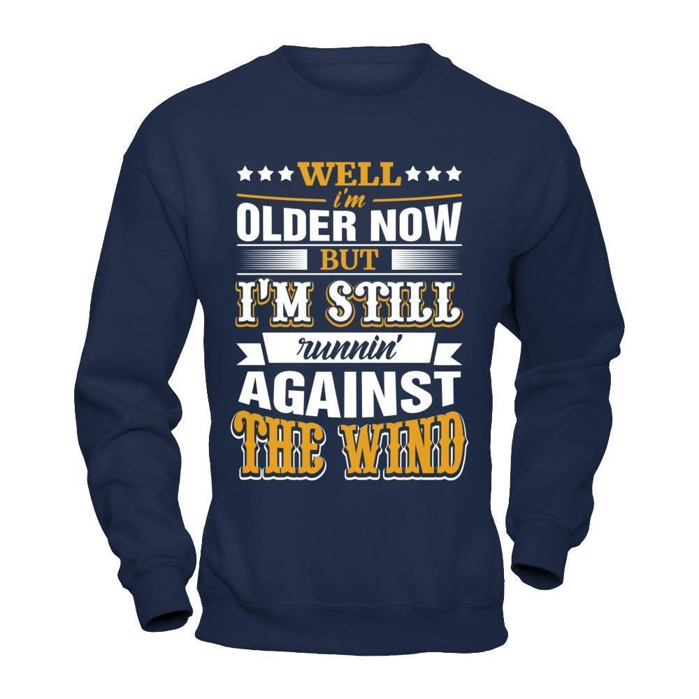 Well I'm Older Now But I'm Still Runnin' Against The Wind-T-Shirt & Hoodie-Crewneck Sweatshirt-Navy