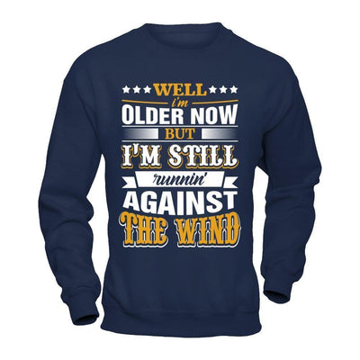 Well I'm Older Now But I'm Still Runnin' Against The Wind-T-Shirt & Hoodie-Crewneck Sweatshirt-Navy