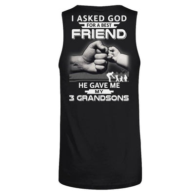 I Asked God For A Best Friend He Gave Me My Three Grandsons-T-Shirt & Hoodie-Unisex Tank-Black