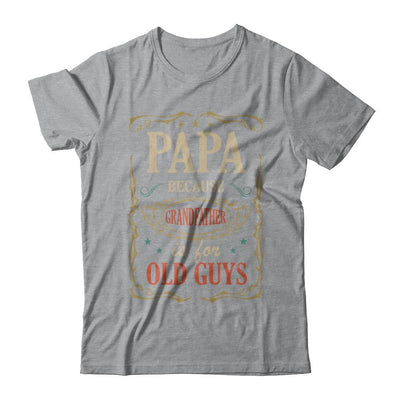 Papa Because Grandfather Is For Old Guys Fathers Day Gift-T-Shirt & Hoodie-Classic T-Shirt-Sport Grey