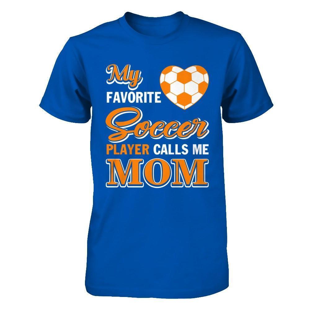 My Favorite Soccer Player Calls Me Mom-T-Shirt & Hoodie-Premium T-Shirt-Royal