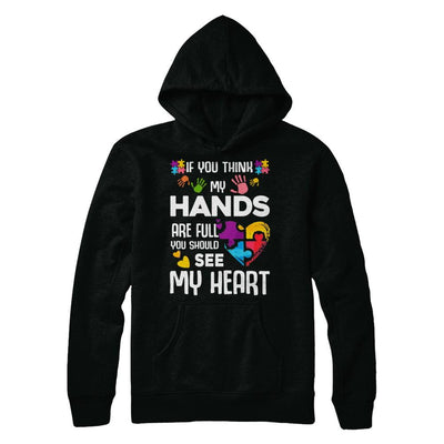 If You Think My Hands Are Full Autism Awareness-T-Shirt & Hoodie-