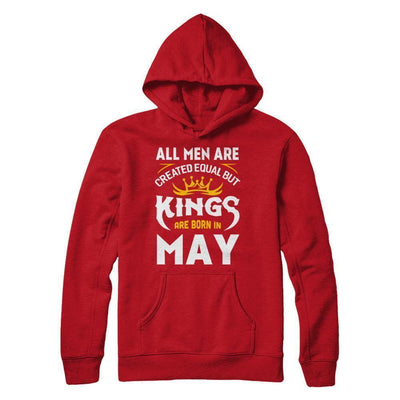 All Men Are Created Equal But Kings Are Born In May-T-Shirt & Hoodie-Pullover Hoodie-Red