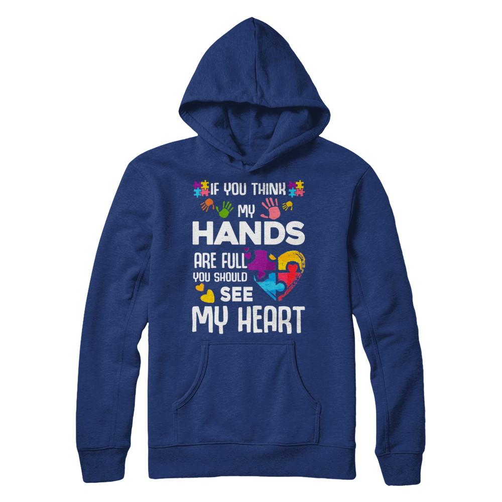 If You Think My Hands Are Full Autism Awareness-T-Shirt & Hoodie-