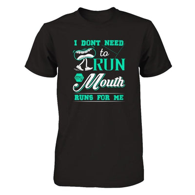 I Dont Need To Run My Mouth Runs For Me-T-Shirt & Tank Top-Premium T-Shirt-Black