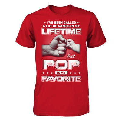 I've Been Called A Lot Of Names But Pop Is My Favorite-T-Shirt & Hoodie-Classic T-Shirt-Red