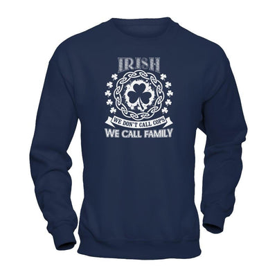 Irish We Don't Call Cops We Call Family-T-Shirt & Hoodie-Crewneck Sweatshirt-Navy