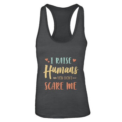I Raised Humans You Don't Scare Me-T-Shirt & Tank Top-Women's Ideal Racerback Tank-Black