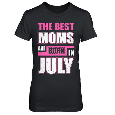 The Best Moms Are Born In July-T-Shirt & Hoodie-Women's T-Shirt-Black