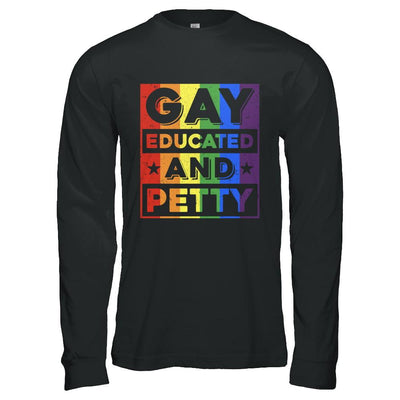 Gay Educated And Petty LGBT Pride-T-Shirt & Hoodie-Long Sleeve T-Shirt-Black
