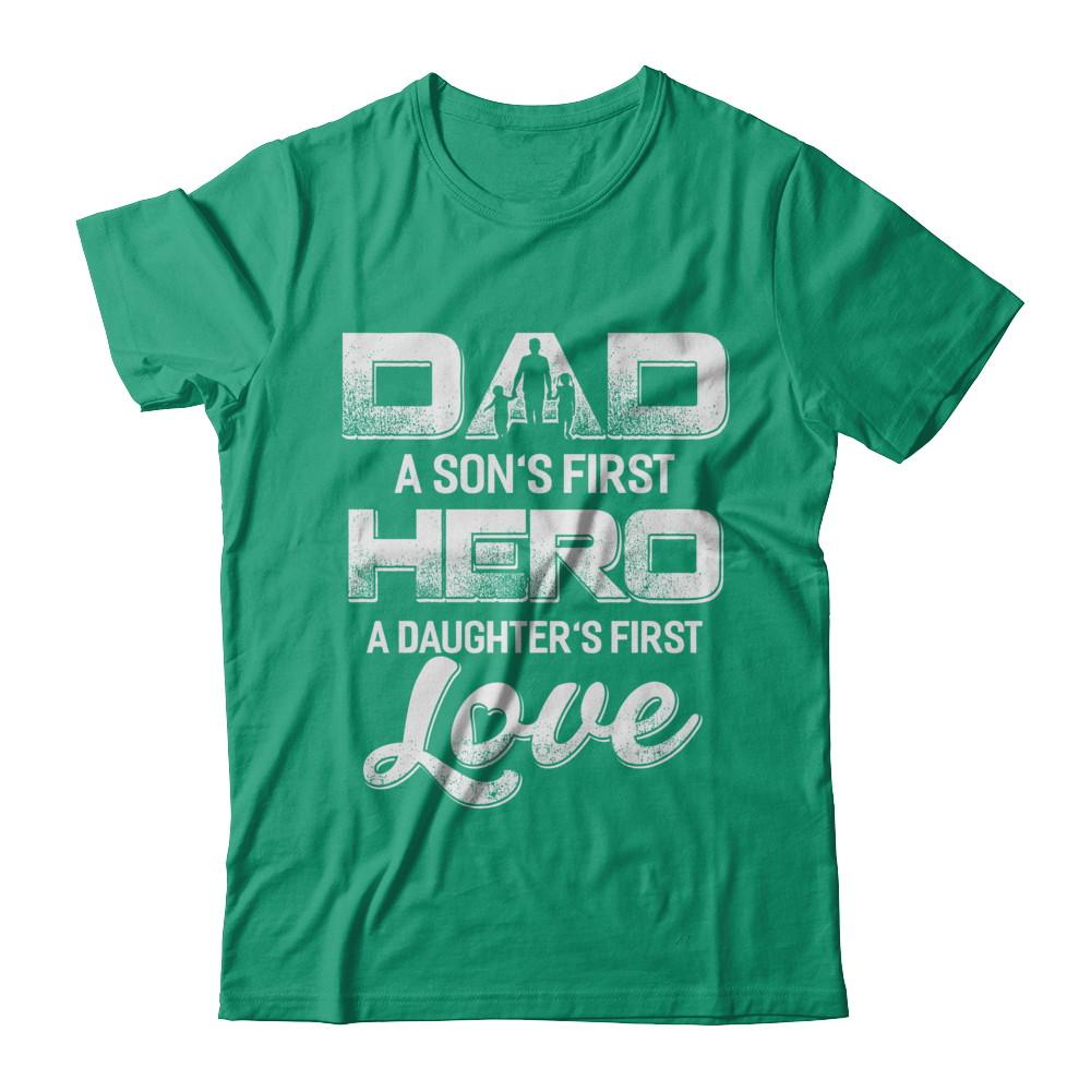 Dad A Sons First Hero A Daughters First Love Fathers Day Gift-T-Shirt & Hoodie-Classic T-Shirt-Kelly Green