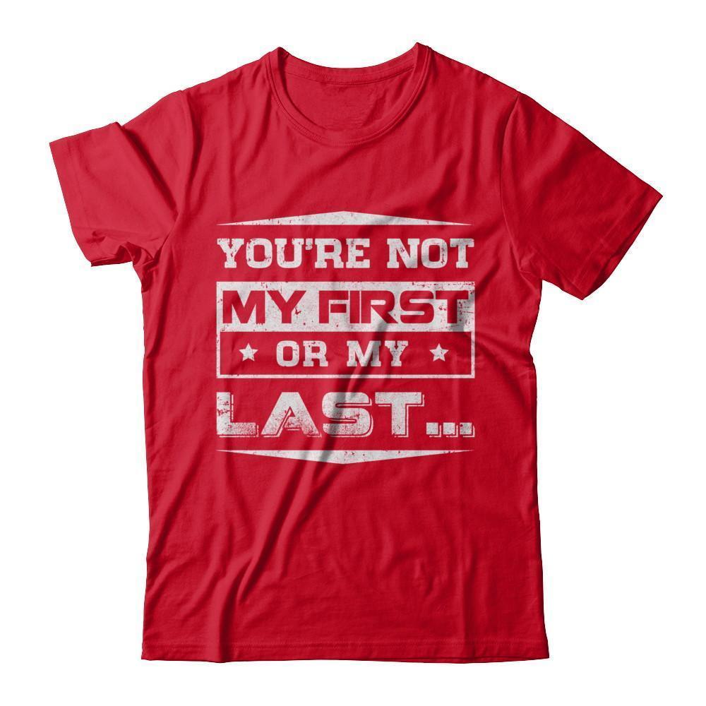 You Are Not My First Or My Last-T-Shirt & Hoodie-Premium T-Shirt-Red