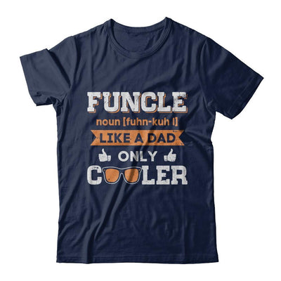 Funcle Funny Uncle Like A Dad Only Cooler Definition-T-Shirt & Sweatshirt-Classic T-Shirt-Navy