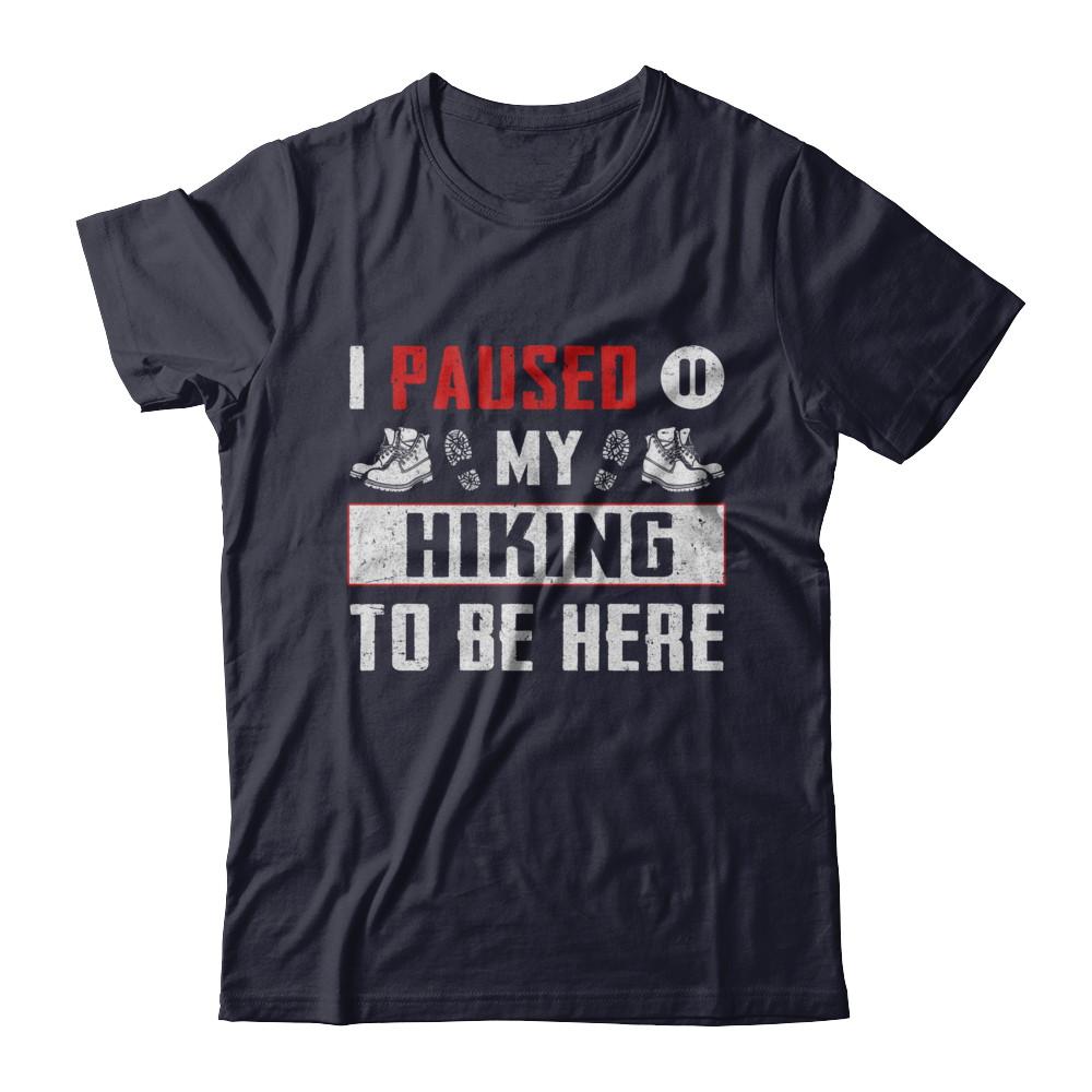 I Paused My Hiking To Be Here-T-Shirt & Hoodie-Premium T-Shirt-Midnight Navy