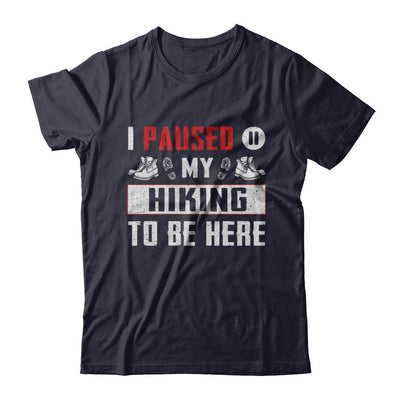 I Paused My Hiking To Be Here-T-Shirt & Hoodie-Premium T-Shirt-Midnight Navy