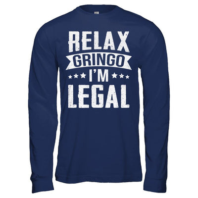 Relax Gringo I'm Legal Funny-T-Shirt & Hoodie-Long Sleeve T-Shirt-Navy