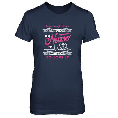 Correctional Nurse Crazy Enough To Love It-T-Shirt & Tank Top-Women's T-Shirt-Navy