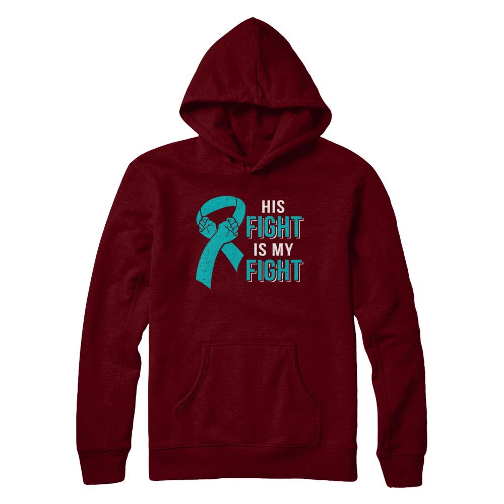 His Fight Is My Fight Teal Ovarian Cancer Awareness-T-Shirt & Hoodie-Pullover Hoodie-Maroon