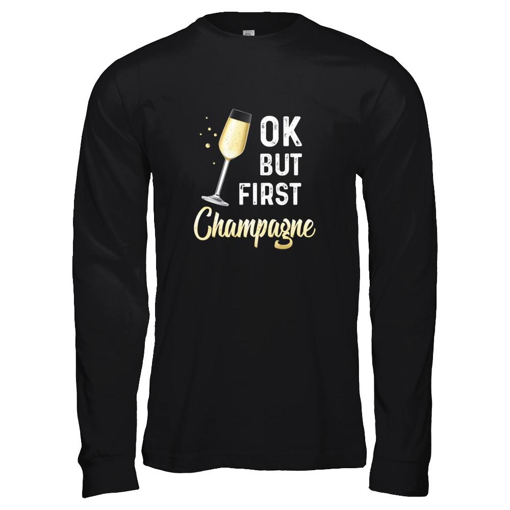 Ok But First Champagne Funny Drinking Wine-T-Shirt & Tank Top-Long Sleeve T-Shirt-Black