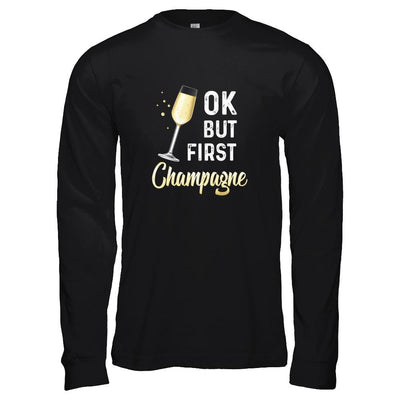 Ok But First Champagne Funny Drinking Wine-T-Shirt & Tank Top-Long Sleeve T-Shirt-Black